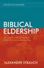 BIBLICAL ELDERSHIP (REVISED AND EXPANDED) - Alexander Strauch