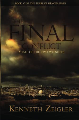 The Final Conflict: A Tale of the Two Witnesses (Tears of Heaven)