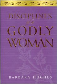 Disciplines Of A Godly Woman