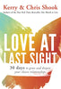 Love at Last Sight: Thirty Days to Grow and Deepen Your Closest Relationships: 30 Days to Grow and Deepen your Closest Relationships