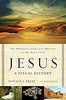 JESUS, A VISUAL HISTORY: THE DRAMATIC STORY OF THE MESSIAH IN TH