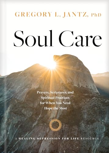 Soul Care: Prayers, Scriptures, and Spiritual Practices for When You Need Hope the Most