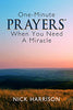 ONE-MINUTE PRAYERS WHEN YOU NEED A MIRACLE