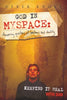 God in Myspace: Answering Questions of Loneliness and Identity; Keeping It Real with God