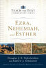 Ezra, Nehemiah, and Esther (Teach the Text Commentary Series)