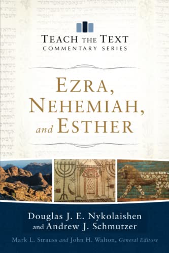 Ezra, Nehemiah, and Esther (Teach the Text Commentary Series)