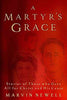 A Martyr's Grace: Stories of Those Who Gave All for Christ and His Cause