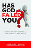 HAS GOD FAILED YOU?