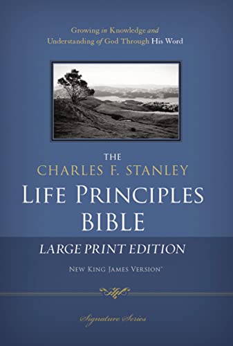 NKJV, The Charles F. Stanley Life Principles Bible, Large Print, Hardcover: Large Print Edition (Signature)