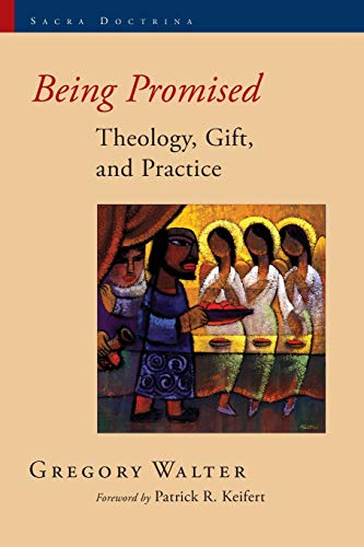 Being Promised: Theology, Gift, and Practice (Sacra Doctrina: Christian Theology for a Postmodern Age)
