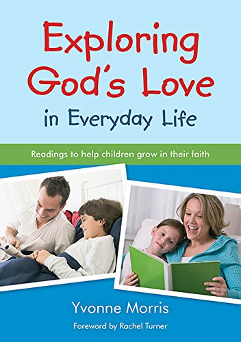 Exploring God's Love in Everyday Life: Readings to help children grow in their faith