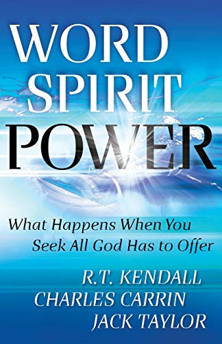 Word Spirit Power - What Happens When You Seek All God Has to Offer