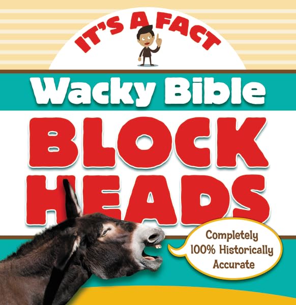 Wacky Bible Blockheads: Can you believe it? (IT'S A FACT)