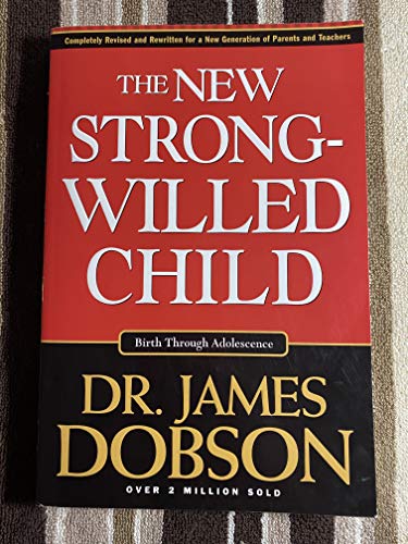 New Strong-Willed Child: Birth Through Adolescence