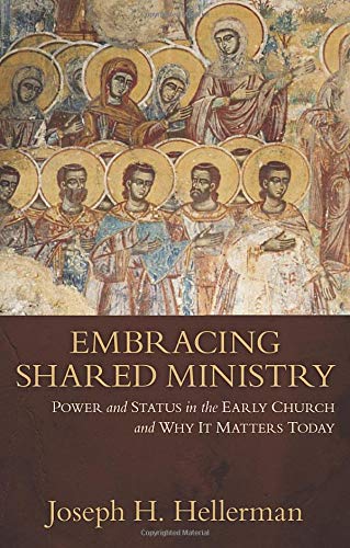 Embracing Shared Ministry: Power and Status in the Early Church and Why It Matters Today