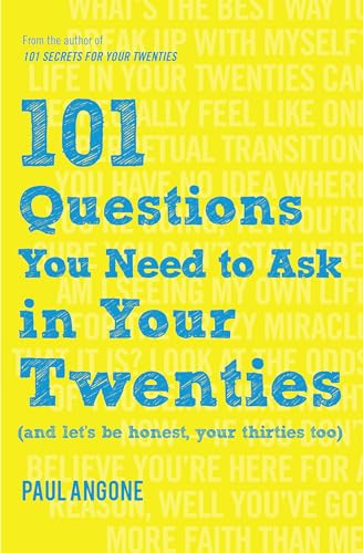 101 Questions You Need to Ask in Your Twenties: (and Let's Be Honest, Your Thirties Too)