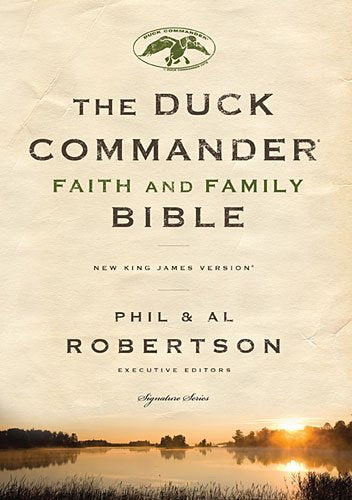 The Duck Commander Faith and Family Bible: New King James Version (Signature)