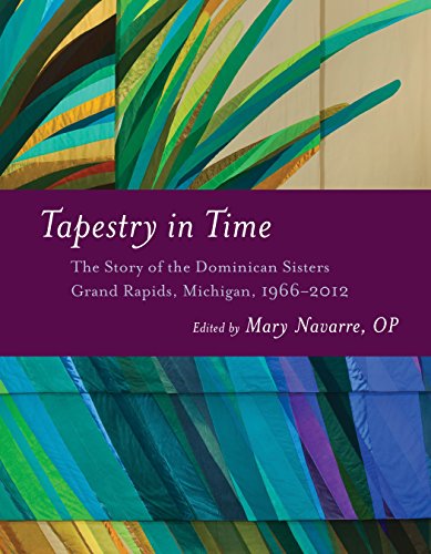 Tapestry in Time: The Story of the Dominican Sisters, Grand Rapids, Michigan 1966-2012