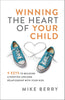 Winning the Heart of Your Child: 9 Keys to Building a Positive Lifelong Relationship with Your Kids