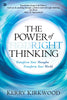 Power Of Right Thinking, The: Transform Your Thoughts, Transform Your World